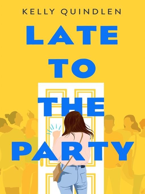 Title details for Late to the Party by Kelly Quindlen - Available